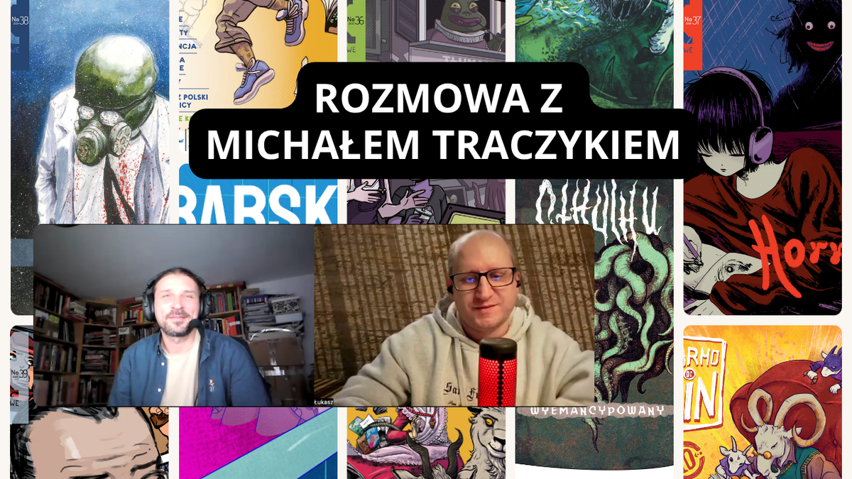Rozmowa z Michałem Traczykiem - redaktorem naczelnym Zeszytów Komiksowych [wideo]
