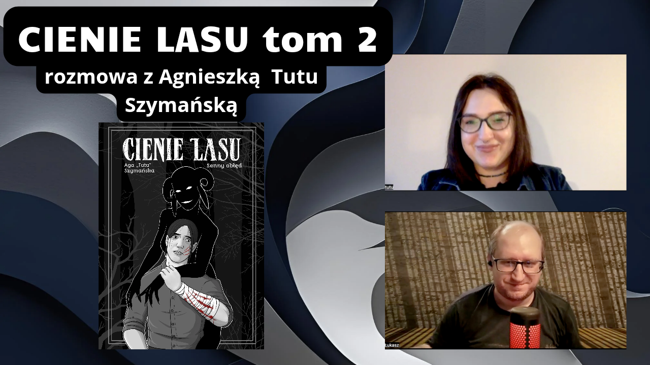 Cienie Lasu tom 2 - rozmowa z Agą Tutu Szymańską [wideo]