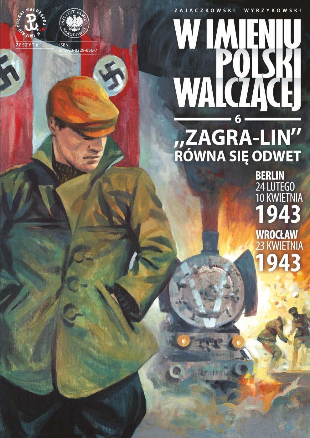 W imieniu Polski Walczącej #6: Zagra-Lin. Seria zamachów w sercu Rzeszy