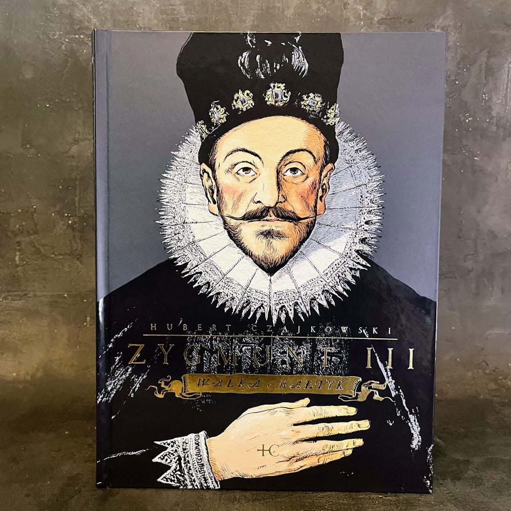 Zygmunt III – Walka o Bałtyk. Hubert Czajkowski. Recenzja