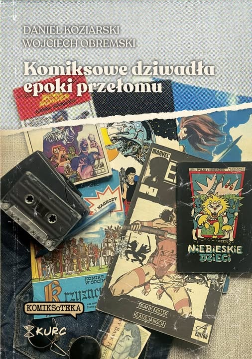 Wydawnictwo Kurc zapowiada książkę „Komiksowe dziwadła epoki przełomu”. Premiera już w maju