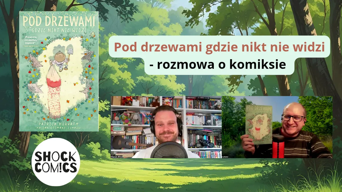 Pod drzewami gdzie nikt nie widzi - rozmowa o komiksie