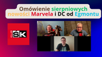 Egmont - omówienie sierpniowych nowości od Marvela i DC