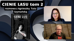Cienie Lasu tom 2 - rozmowa z Agą Tutu Szymańską [wideo]