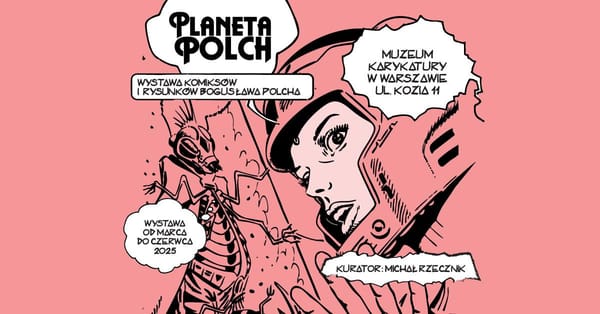 Planeta Polch. Wystawa komiksów i rysunków Bugusława Polcha