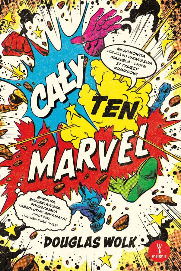Ukazała się książka Cały ten Marvel. Niesamowita podróż po uniwersum Marvela
