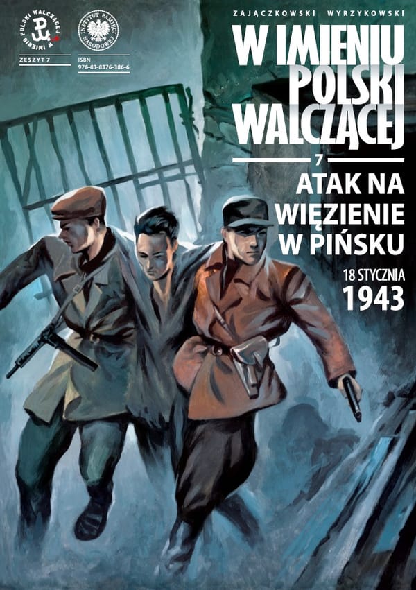 Atak na więzienie w Pińsku, czyli siódmy tom serii W Imieniu Polski Walczącej w ofercie IPN
