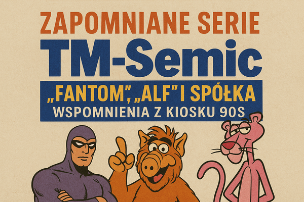 Zapomniane serie TM-Semic. Wspomnienia z kiosku lat 90' [podcast]
