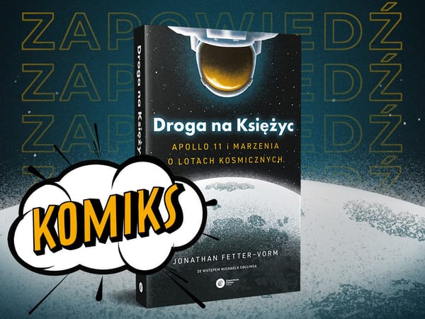 "Droga na Księżyc. Apollo 11 i marzenia o lotach kosmicznych" - zapowiedź Copernicus Center Press