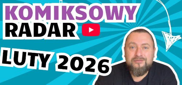 Komiksowy radar - luty 2026
