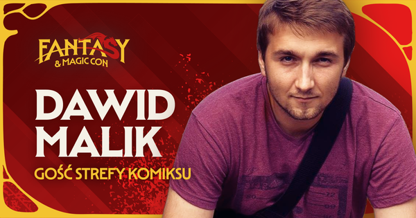 Dawid Malik kolejnym gościem strefy komiksu Fantasy & Magic Con