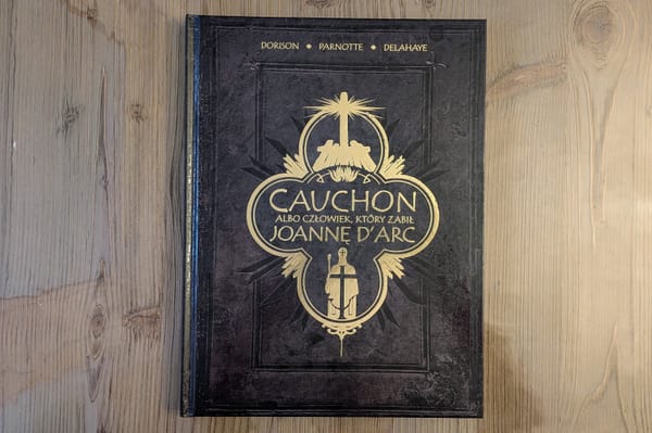 Rozmowy z katem. Recenzja komiksu "Cauchon albo człowiek, który zabił Joannę d'Arc"