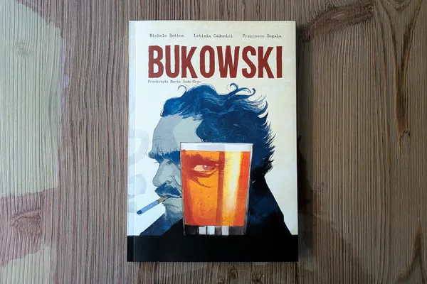 Chlanie, pieprzenie, pisanie. Co z „Bukowskiego" wyniesie czytelnik, który Bukowskiego nie zna?