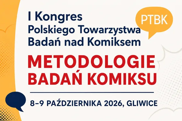 Pierwszy Kongres Polskiego Towarzystwa Badań nad Komiksem odbędzie się w Gliwicach [październik 2026]