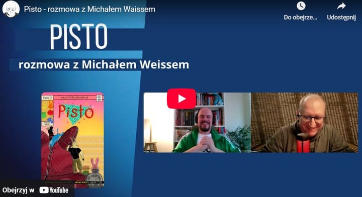 Rozmowa z Michałem Weissem, autorem komiksu Pisto [wideo]