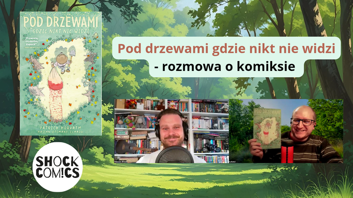 Pod drzewami gdzie nikt nie widzi - rozmowa o komiksie